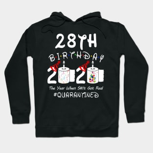 28th Birthday 2020 The Year When Shit Got Real Quarantined Hoodie